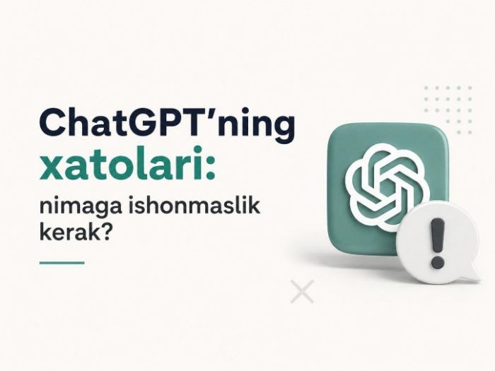 ChatGPT’ning xatolari: nimaga ishonmaslik kerak?